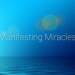 Manifesting Miracles Meditation