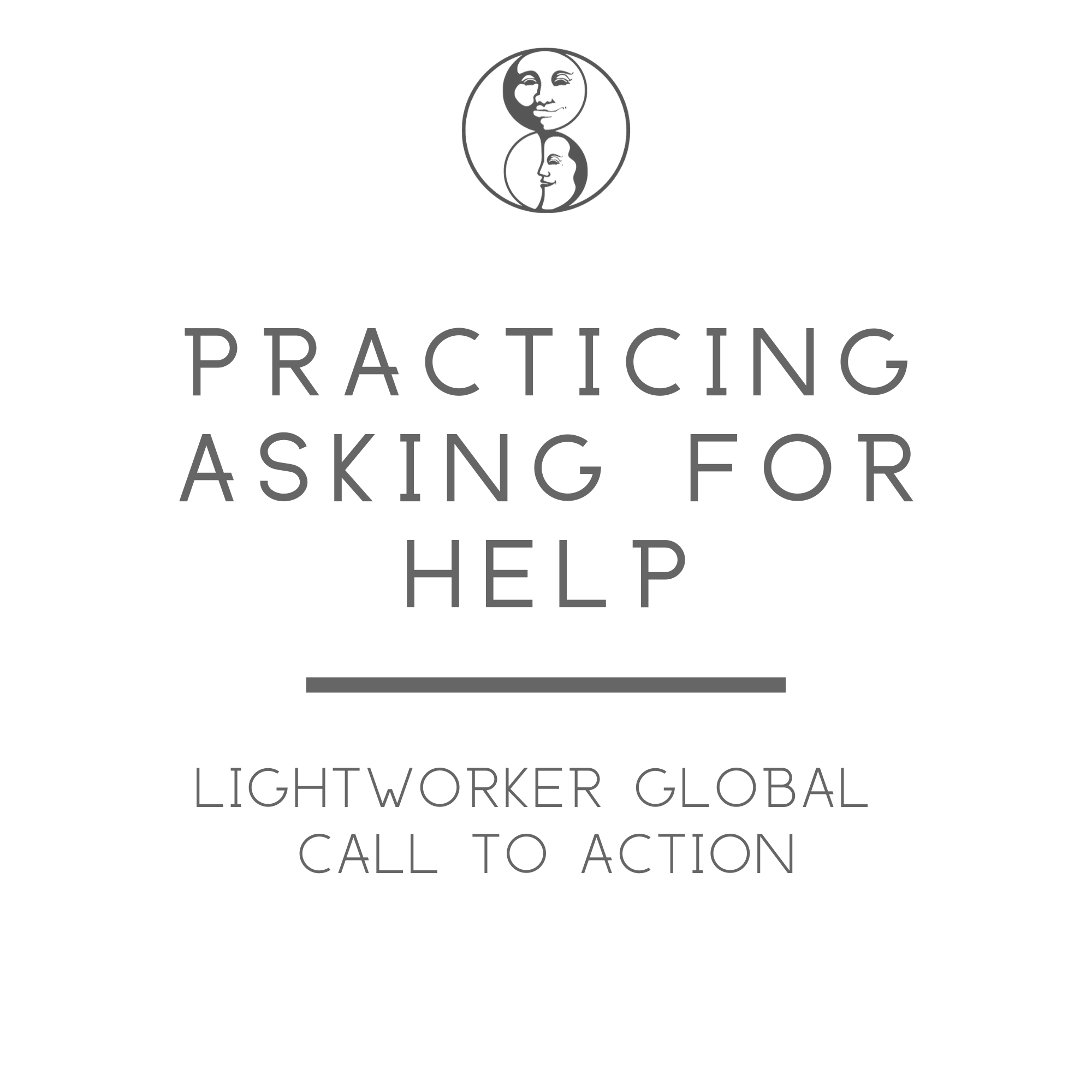 Practicing Asking For Help - Lightworker Global Call to Action