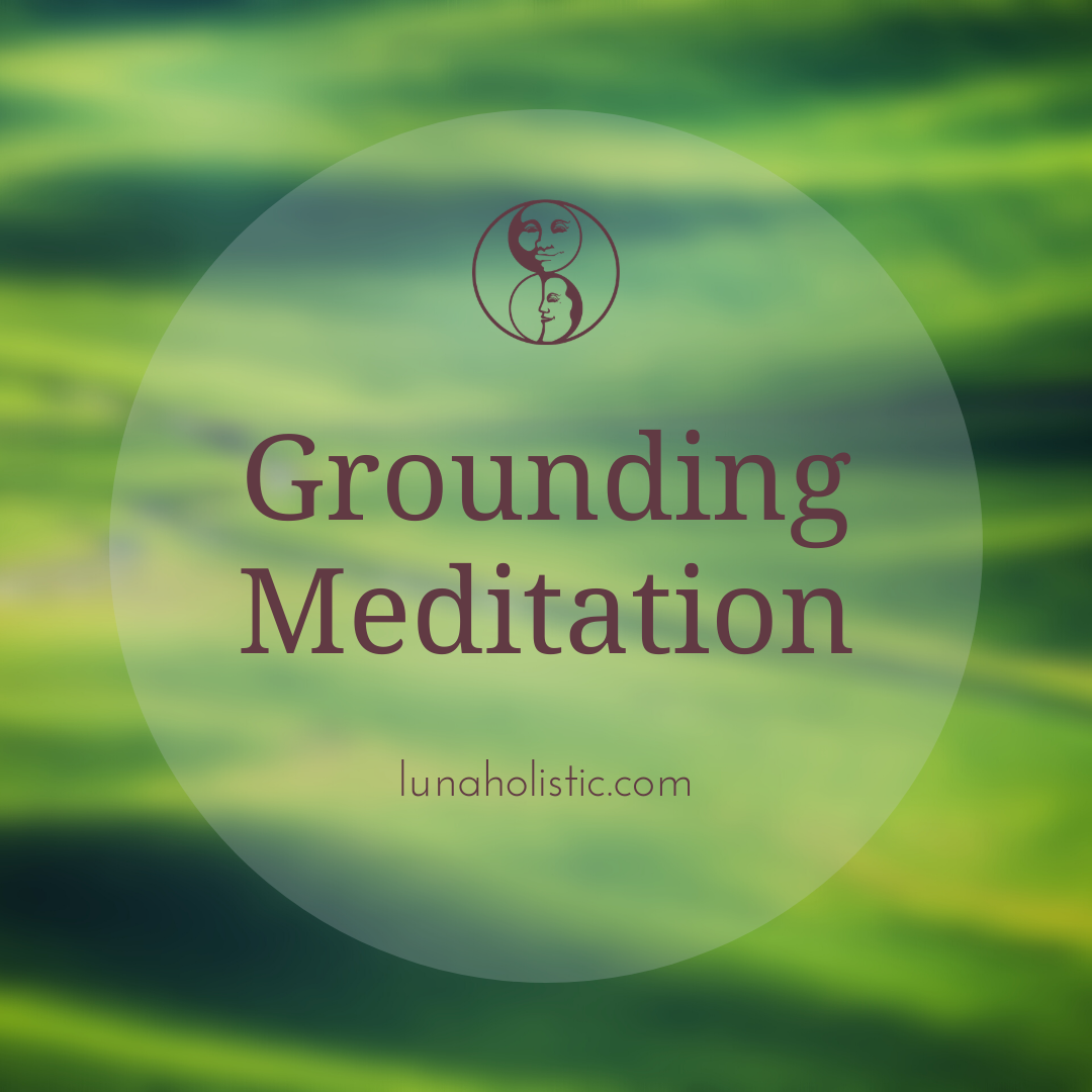 Grounding Meditation - LunaHolistic.com