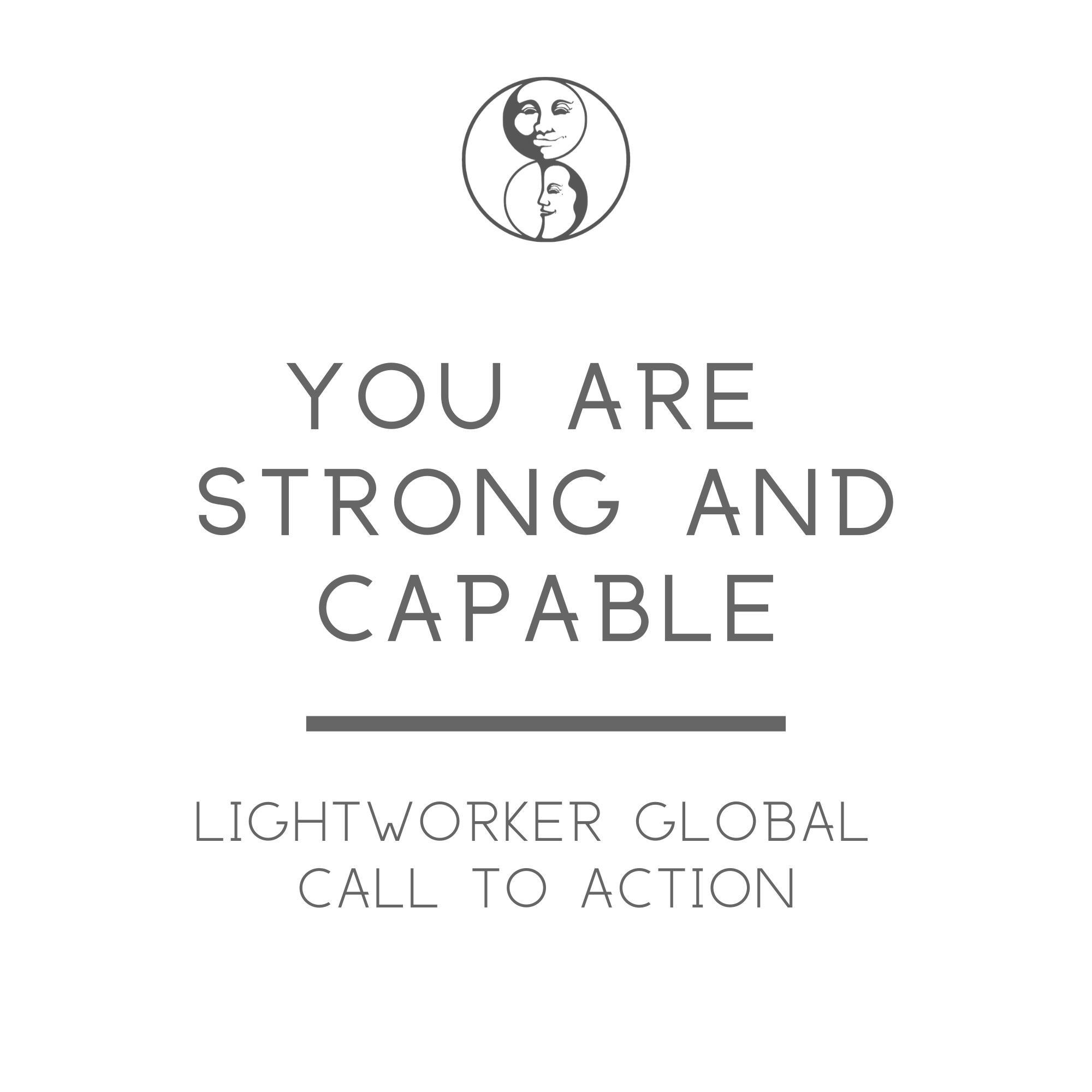 You are Strong and Capable - Lightworker Global Call to Action - LunaHolistic.com