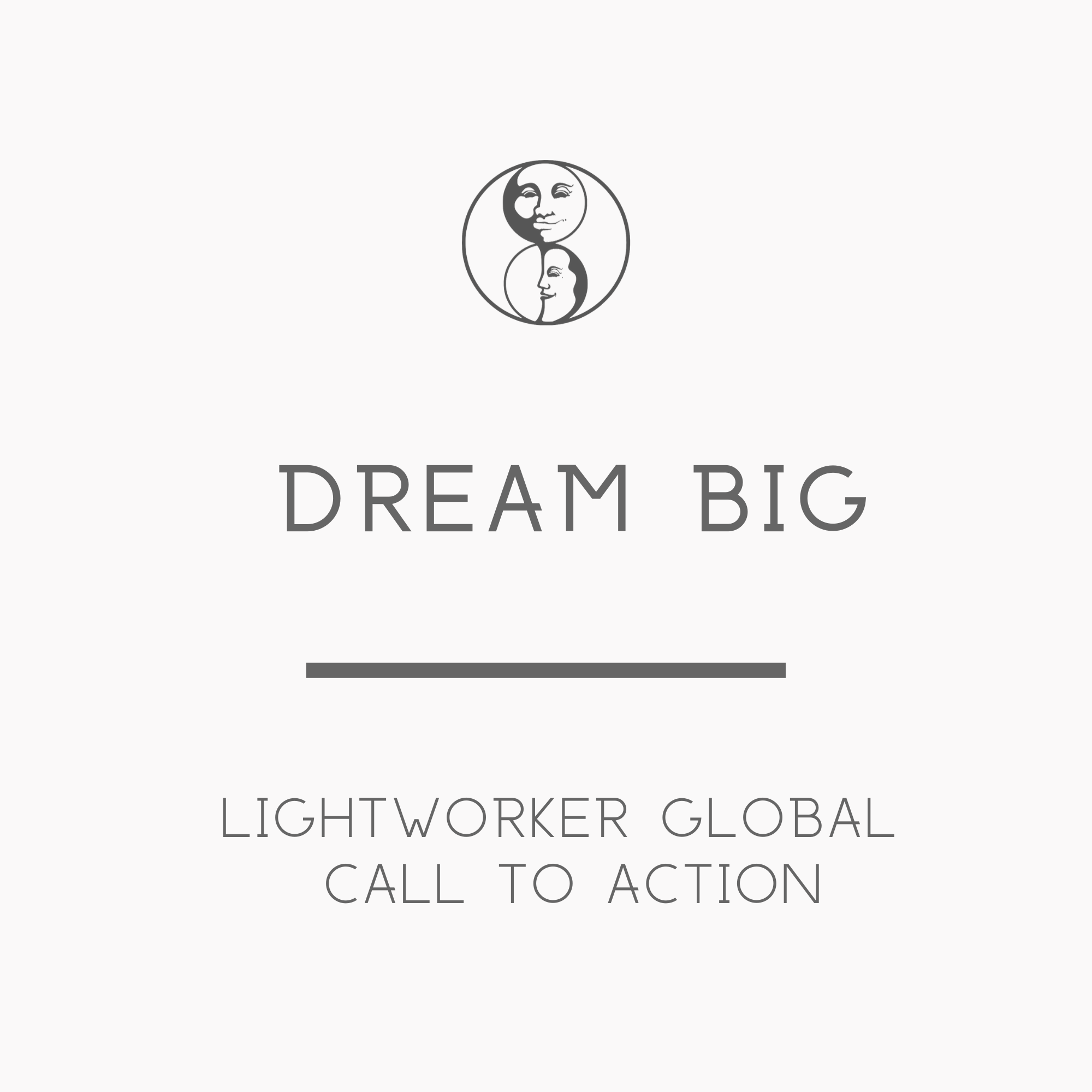 Dream Big - Lightworker Global Call to Action - LunaHolistic.com