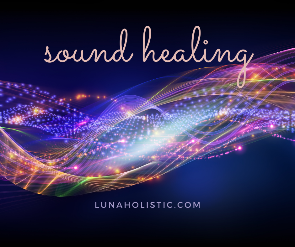 Sound Healing Sessions - LunaHolistic.com