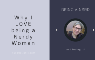 Why I love being a nerdy woman - LunaHolistic.com