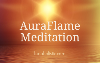 AuraFlame Meditation - LunaHolistic.com