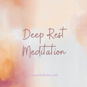 Deep Rest Meditation - LunaHolistic.com