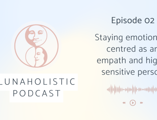 Podcast 02 – Staying emotionally centred as an empath and highly sensitive person