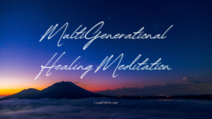 Multigenerational Healing Meditation - LunaHolistic.com
