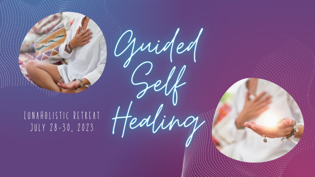 Guided Self Healing - LunaHolistic Retreat - July 2023