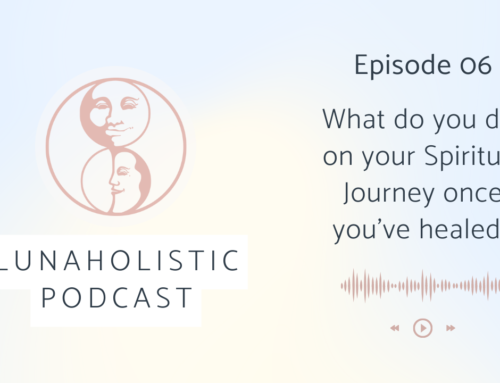 Podcast 06 – What do you do on your Spiritual Journey once you’ve healed?