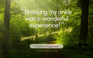 Breaking my ankle was a wonderful experience! Learning how to receive help