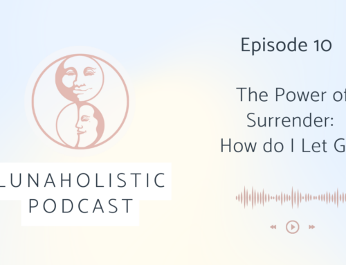 Podcast 10 – The Power of Surrender: How do I Let Go?