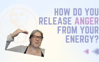 How do you Release Anger from your Energy?