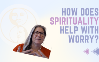 How does spirituality help with worry - LunaHolistic.com