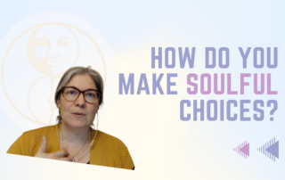 How do you make Soulful Choices? - LunaHolistic.com