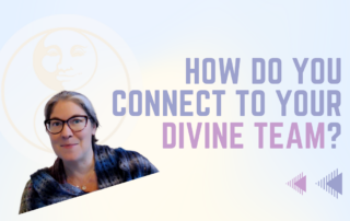 How do you Connect to your Divine Team - LunaHolistic.com