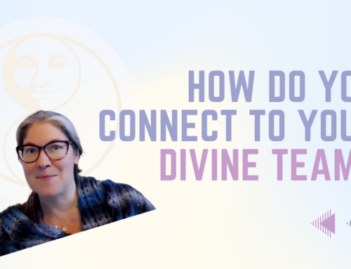 How do you Connect to your Divine Team?