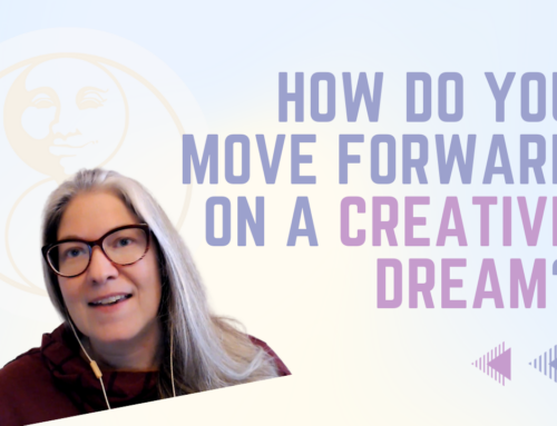 How do you Move Forward on a Creative Dream?