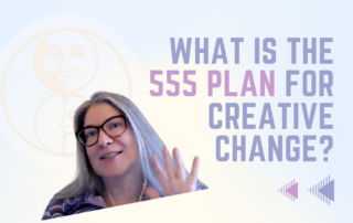 What is the 555 Plan for Creative Change? - LunaHolistic.com