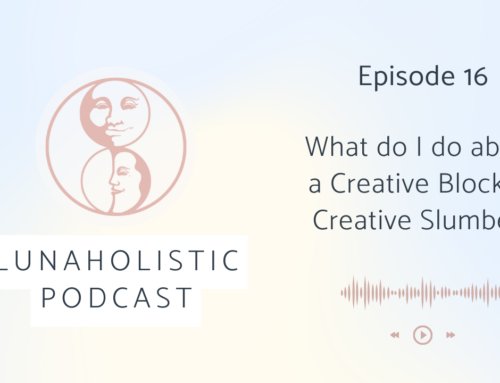 Podcast 16 – What do I do about a Creative Block or Creative Slumber?