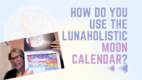 How do you use the LunaHolistic Moon Calendar