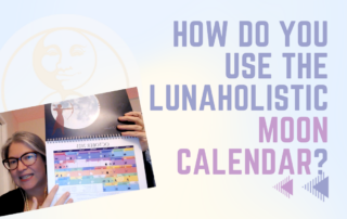 How do you use the LunaHolistic Moon Calendar