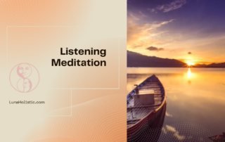 Listening Meditation - LunaHolistic.com