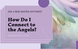 How Do I Connect to the Angels - Ask a Reiki Master Anything