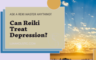 Can Reiki Treat Depression? Ask a Reiki Master Anything - LunaHolistic.com