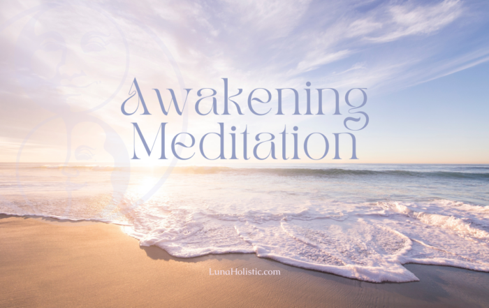 Awakening Meditation - LunaHolistic.com
