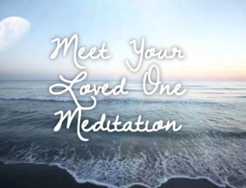 Meet Your Loved One Meditation