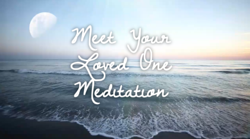 Meet Your Loved One Meditation - LunaHolisitic.com