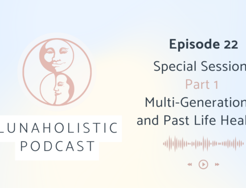 Podcast 22 – Special Sessions Part 1 – Multi-Generational and Past Life Healing