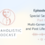 Episode 22 - Special Sessions Part 1 - Multi-Generational and Past Life Healing