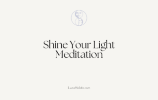 Shine Your Light Meditation - LunaHolisitic.com