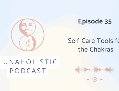 Podcast 35 – Self-Care Tools for the Chakras