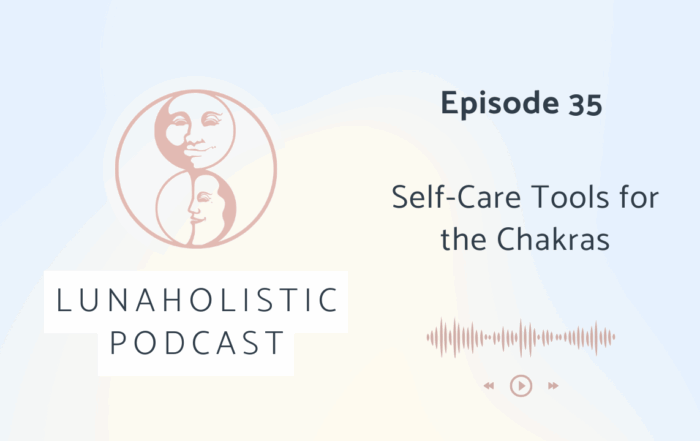 Episode 35 - Self-Care Tools for the Chakras
