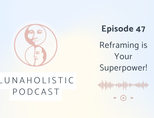 Podcast 47 – Reframing is your Superpower!