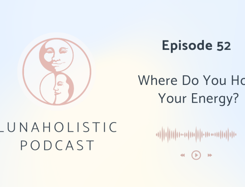 Podcast 52 – Where do you hold your energy?